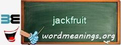 WordMeaning blackboard for jackfruit